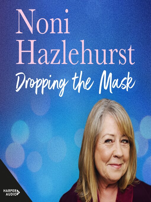 Title details for Dropping the Mask by Noni Hazlehurst - Available
